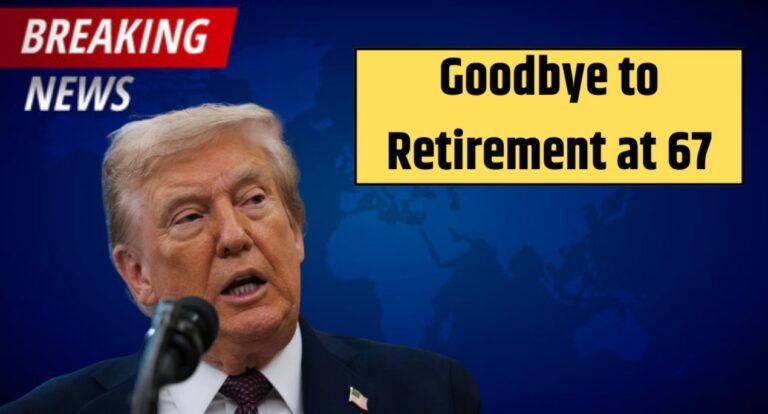 Goodbye to Retirement at 67